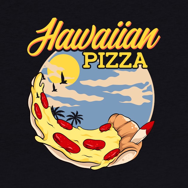 Hawaiian Pizza! Funny Summer Vacation in Hawaii by Jamrock Designs